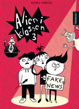 Vegard Markhus: Alien i klassen 3: Fake news