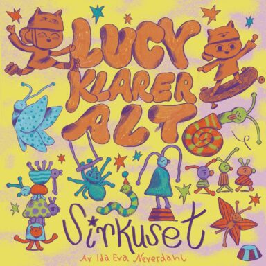 Ida Eva Neverdahl: Lucy klarer alt! Sirkuset